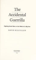 The Accidental Guerrilla:Fighting Small Wars in the Midst of a Big One Fighting Small Wars in the Midst of a Big One
