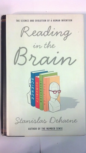 Reading in the Brain: The Science and Evolution of a Human Invention