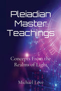 Pleiadian Master Teachings Concepts From the Realms of Light