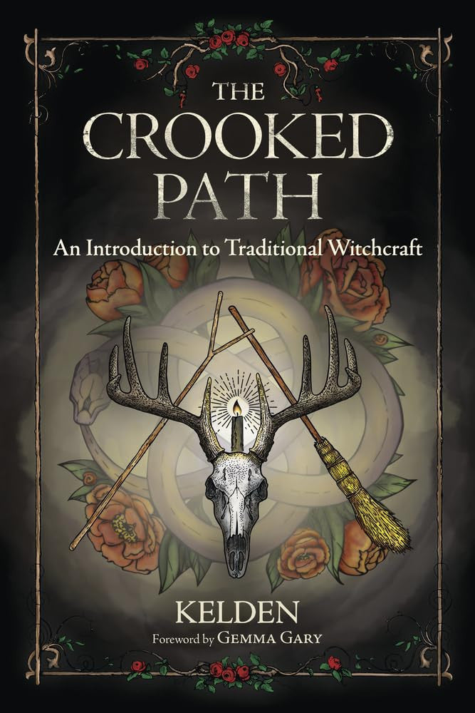 The Crooked Path An Introduction to Traditional Witchcraft