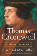 Thomas Cromwell A Revolutionary Life