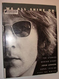 We All Shine on : the Stories Behind Every John Lennon Song, 1970-1980
