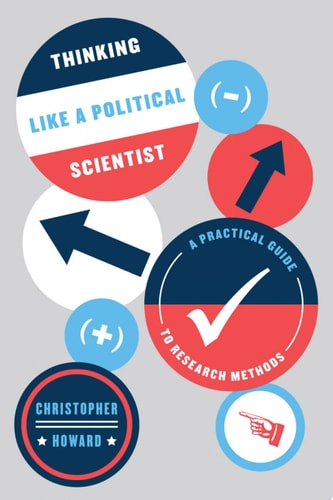 Thinking Like a Political Scientist A Practical Guide to Research Methods