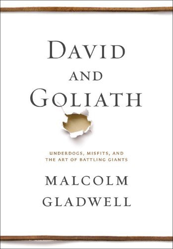 David and Goliath Underdogs, Misfits, and the Art of Battling Giants