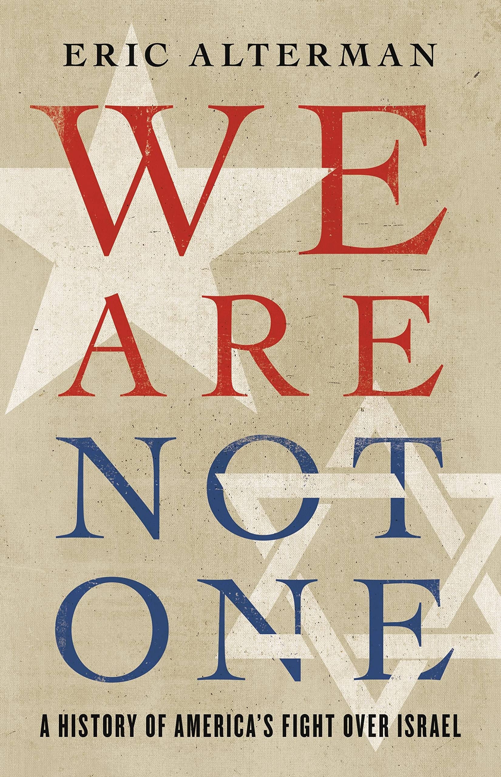 We are Not One A History of America's Fight Over Israel