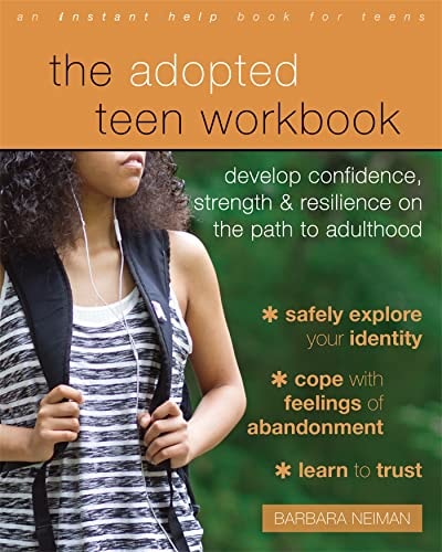 The Adopted Teen Workbook Develop Confidence, Strength, and Resilience on the Path to Adulthood