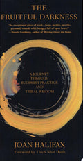 The Fruitful Darkness A Journey Through Buddhist Practice and Tribal Wisdom