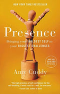 Presence Bringing Your Boldest Self to Your Biggest Challenges