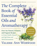 The Complete Book of Essential Oils and Aromatherapy, Revised and Expanded Over 800 Natural, Nontoxic, and Fragrant Recipes to Create Health, Beauty, and Safe Home and Work Environments