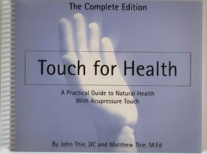Touch for Health The Complete Edition : a Practical Guide to Natural Health with Acupressure Touch and Massage