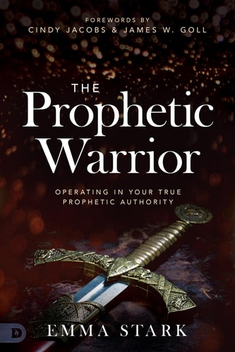 The Prophetic Warrior Operating in Your True Prophetic Authority