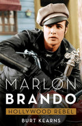 Marlon Brando Hollywood Rebel