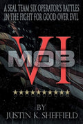 Mob VI A Seal Team Six Operator's Battles in the Fight for Good Over Evil