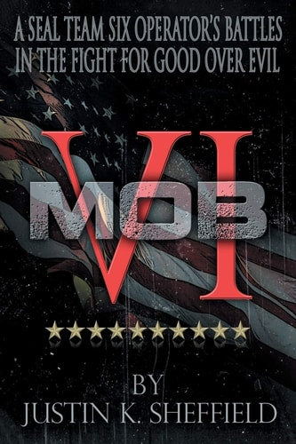 Mob VI A Seal Team Six Operator's Battles in the Fight for Good Over Evil