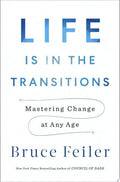 Life Is in the Transitions Mastering Change at Any Age
