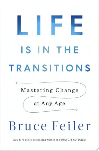 Life Is in the Transitions Mastering Change at Any Age