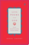 Love Poems from God Inspirations from Twelve Sacred Voices of the East and West