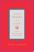 Love Poems from God Inspirations from Twelve Sacred Voices of the East and West
