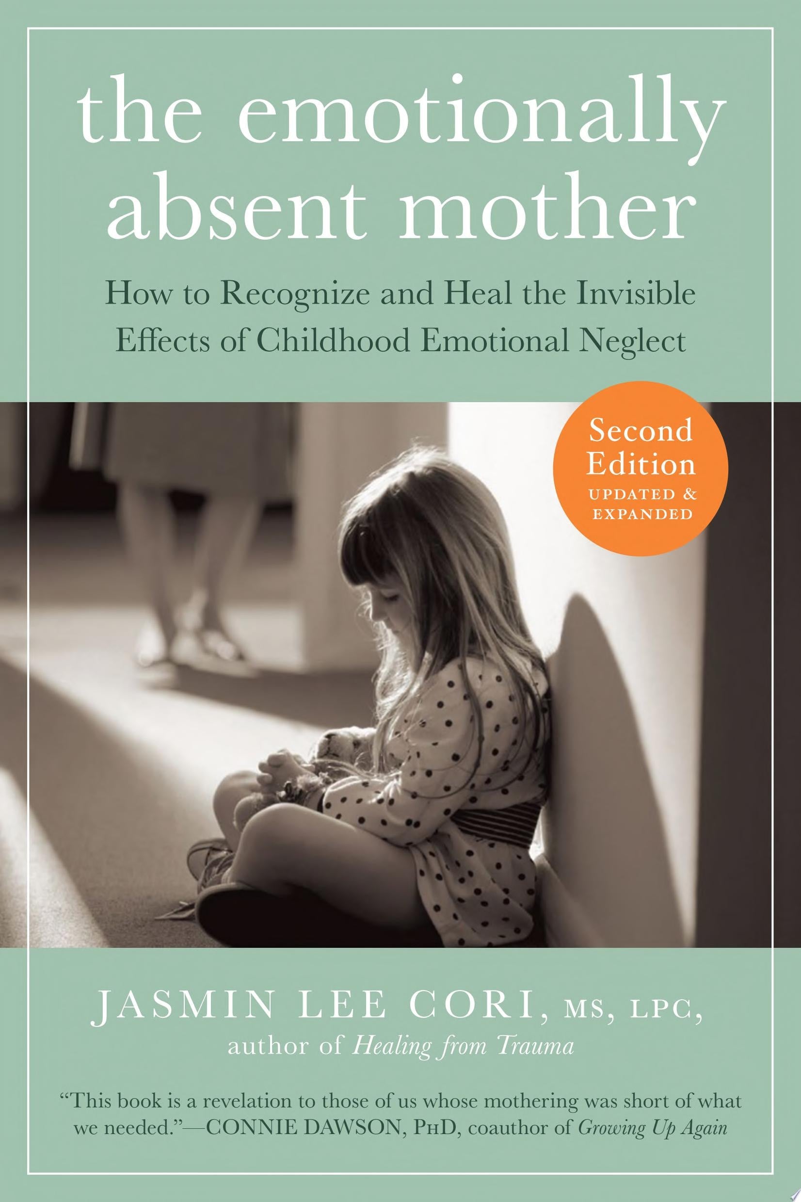 The Emotionally Absent Mother, Updated and Expanded Second Edition How to Recognize and Heal the Invisible Effects of Childhood Emotional Neglect