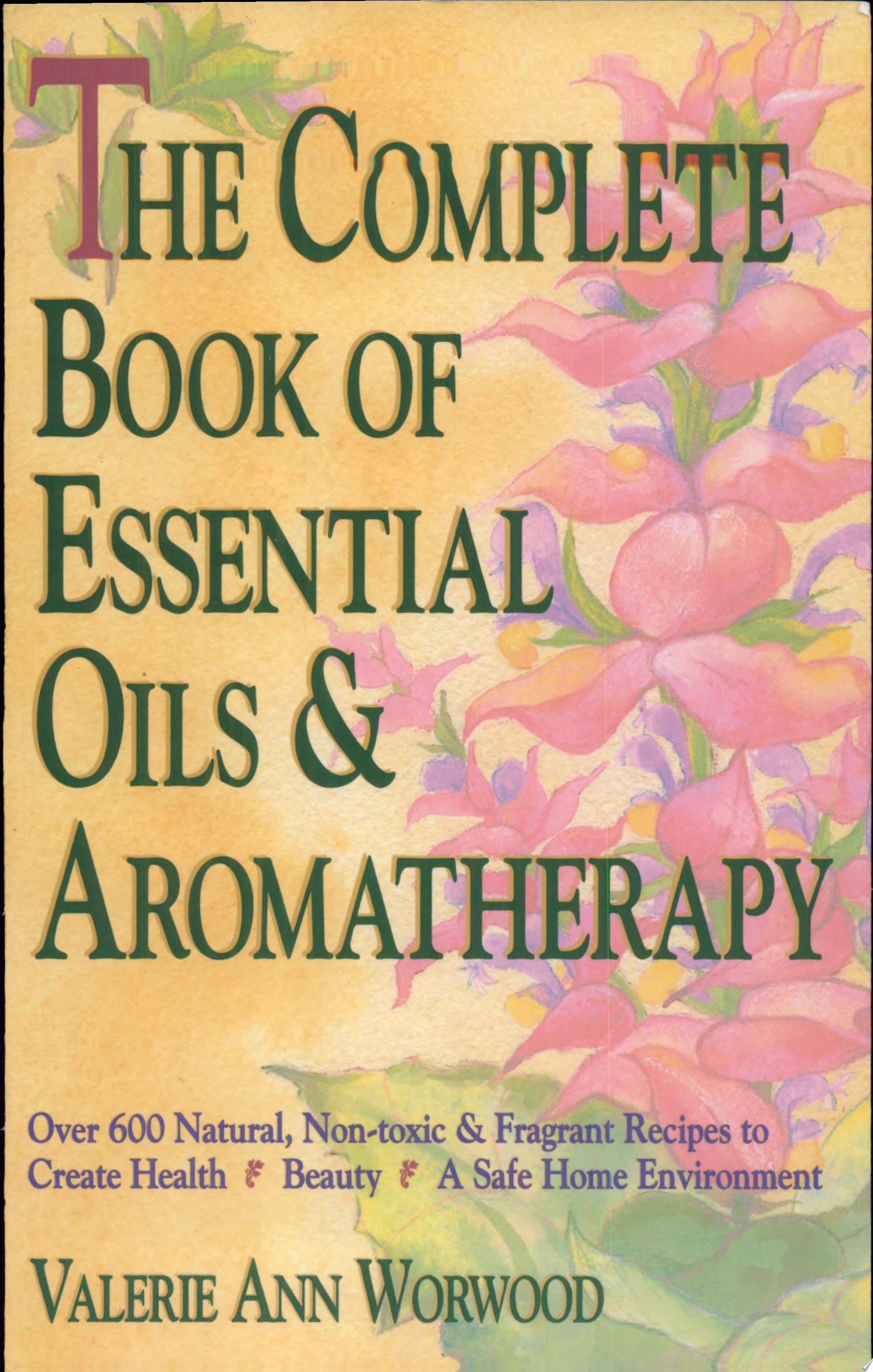 The Complete Book of Essential Oils and Aromatherapy