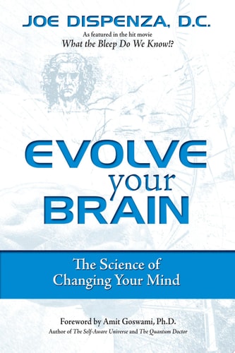 Evolve Your Brain The Science of Changing Your Mind
