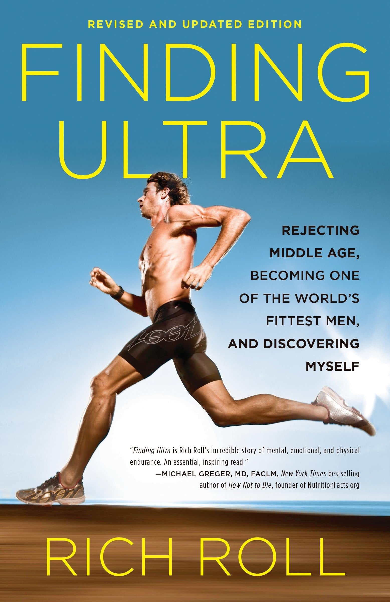 Finding Ultra, Revised and Updated Edition Rejecting Middle Age, Becoming One of the World's Fittest Men, and Discovering Myself