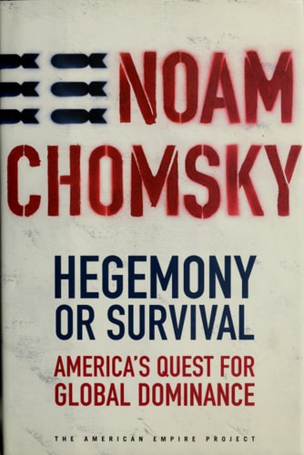 Hegemony Or Survival America's Quest for Global Dominance
