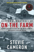On the Farm Robert William Pickton and the Tragic Story of Vancouver's Missing Women