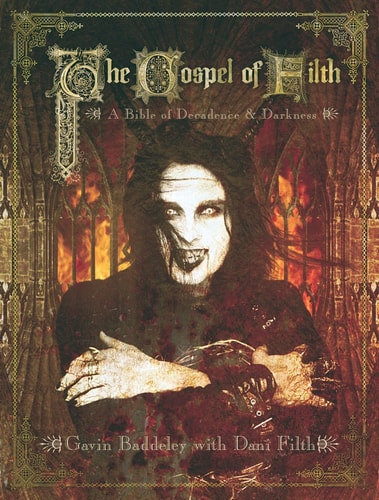 The Gospel of Filth A Bible of Decadence & Darkness