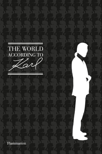 The World According to Karl The Wit and Wisdom of Karl Lagerfeld