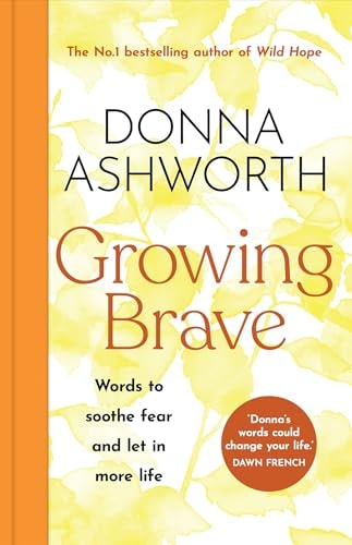 Growing Brave Words to Soothe Fear and Let in More Life