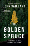 The Golden Spruce A True Story of Myth, Madness and Greed