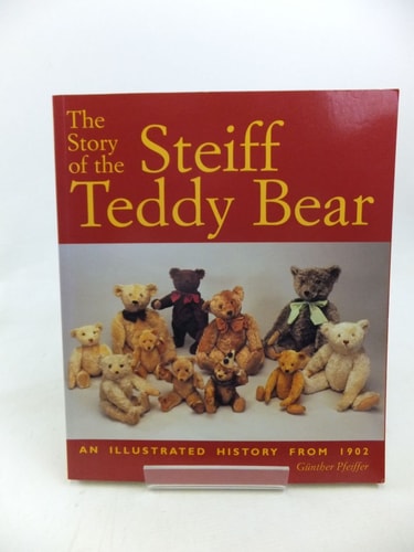 The Story of the Steiff Teddy Bear An Illustrated History from 1902