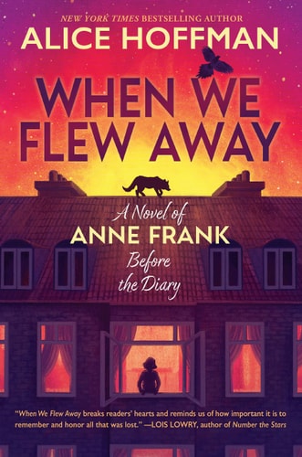 When We Flew Away A Novel of Anne Frank, Before the Diary