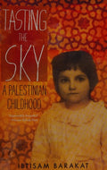 Tasting the Sky A Palestinian Childhood
