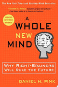 A Whole New Mind Why Right-Brainers Will Rule the Future