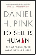 To Sell Is Human The Surprising Truth About Moving Others