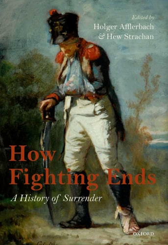 How Fighting Ends A History of Surrender