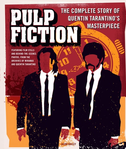 Pulp Fiction The Complete Story of Quentin Tarantino's Masterpiece