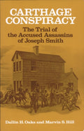 Carthage Conspiracy The Trial of the Accused Assassins of Joseph Smith