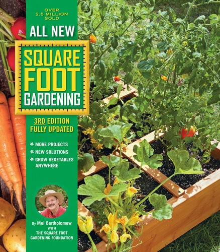 All New Square Foot Gardening, 3rd Edition, Fully Updated MORE Projects - NEW Solutions - GROW Vegetables Anywhere