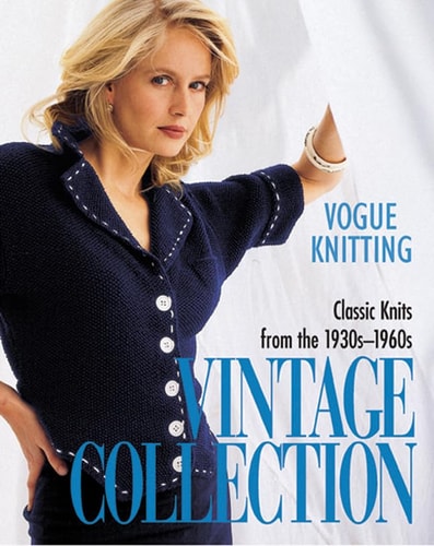 Vogue Knitting Vintage Collection Classic Knits from the 1930s-1960s