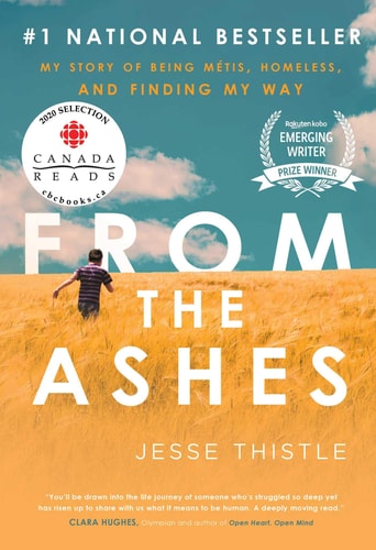 From the Ashes My Story of Being Métis, Homeless, and Finding My Way