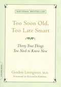 Too Soon Old, Too Late Smart Thirty True Things You Need to Know Now