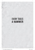 Every Tool's a Hammer Life Is What You Make It