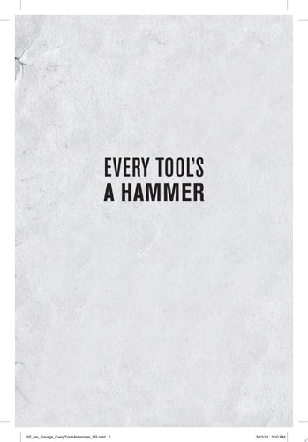 Every Tool's a Hammer Life Is What You Make It