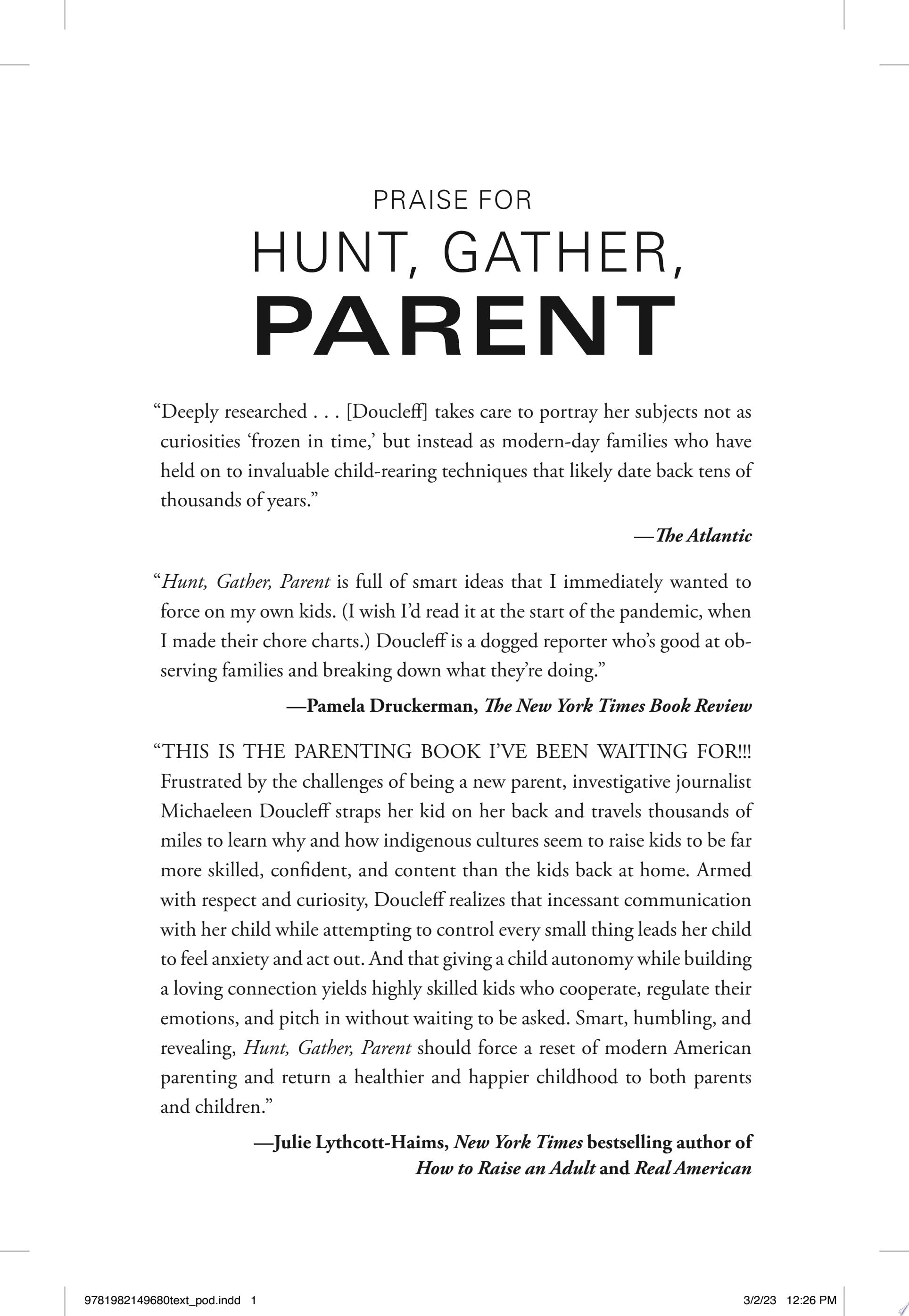 Hunt, Gather, Parent What Ancient Cultures Can Teach Us About the Lost Art of Raising Happy, Helpful Little Humans