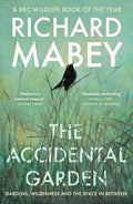 The Accidental Garden Gardens, Wilderness and the Space in Between