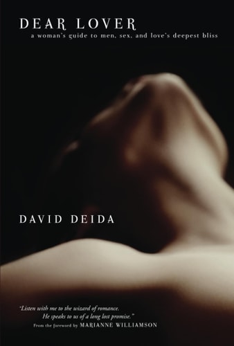 Dear Lover A Woman's Guide to Men, Sex, and Love's Deepest Bliss
