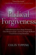 Radical Forgiveness A Revolutionary Five-Stage Process to: Heal Relationships, Let Go of Anger and Blame, and Find Peace in Any Situation